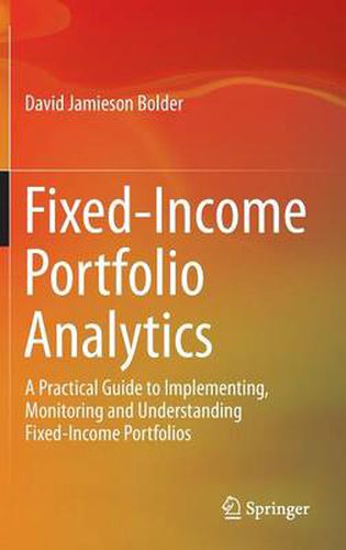 Cover image for Fixed-Income Portfolio Analytics: A Practical Guide to Implementing, Monitoring and Understanding Fixed-Income Portfolios