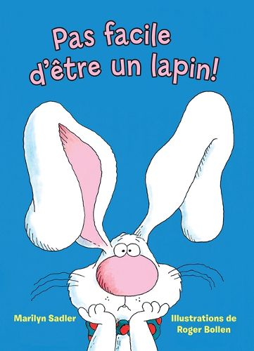 Cover image for Pas Facile d'Etre Un Lapin!