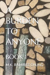 Cover image for A Burden to Anyone