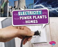 Cover image for How Electricity Gets from Power Plants to Homes (Here to There)