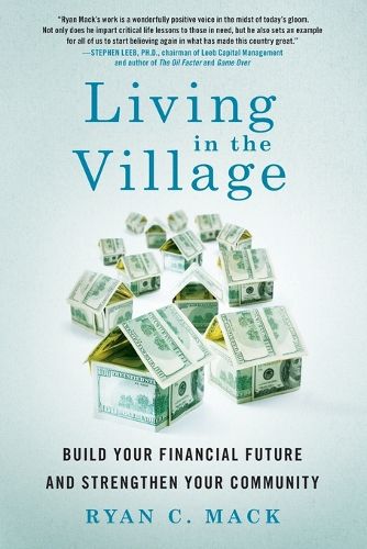 Cover image for Living in the Village: Build Your Financial Future and Strengthen Your Community