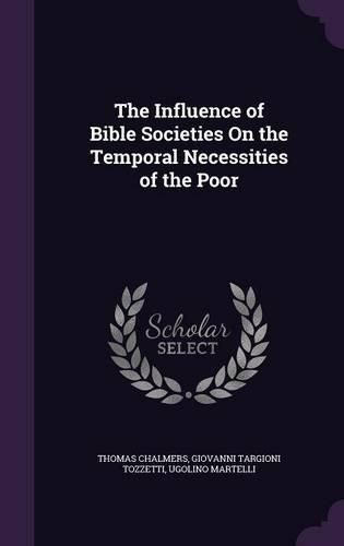 Cover image for The Influence of Bible Societies on the Temporal Necessities of the Poor