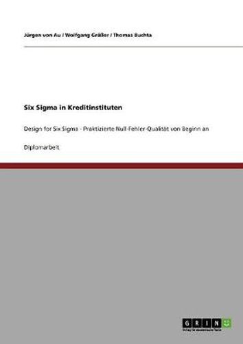 Cover image for Six Sigma in Kreditinstituten: Design for Six Sigma - Praktizierte Null-Fehler-Qualitat von Beginn an