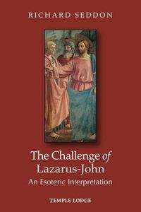 Cover image for The Challenge of Lazarus-John: An Esoteric Interpretation