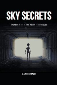 Cover image for Sky Secrets America's UFO And Alien Chronicles