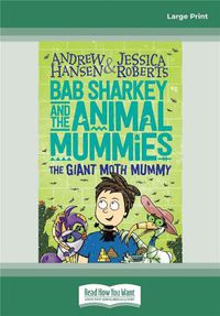 Cover image for Bab Sharkey and the Animal Mummies (Book 2): The Giant Moth Mummy