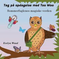 Cover image for Sommerfuglenes Magiske Verden: Tag pa Opdagelse med Too Woo