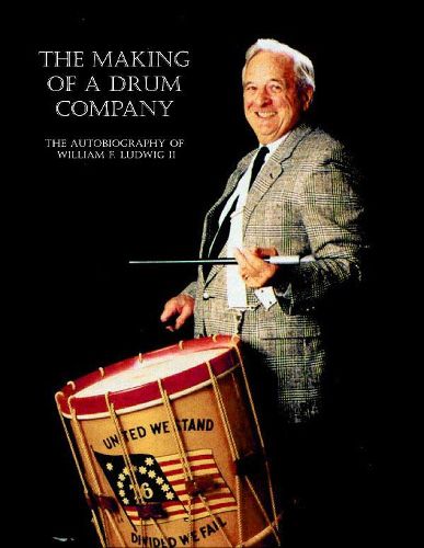 The Making of a Drum Company: The Autobiography of William E. Wudwig II