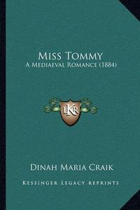 Cover image for Miss Tommy: A Mediaeval Romance (1884)