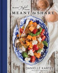 Cover image for Rustic Joyful Food: Meant to Share