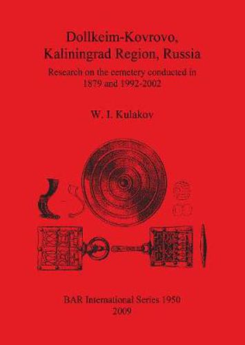 Cover image for Dollkeim-Kovrovo Kaliningrad Region Russia: Research on the cemetery conducted in 1879 and 1992-2002