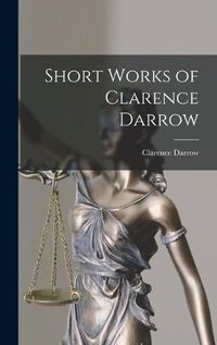 Cover image for Short Works of Clarence Darrow