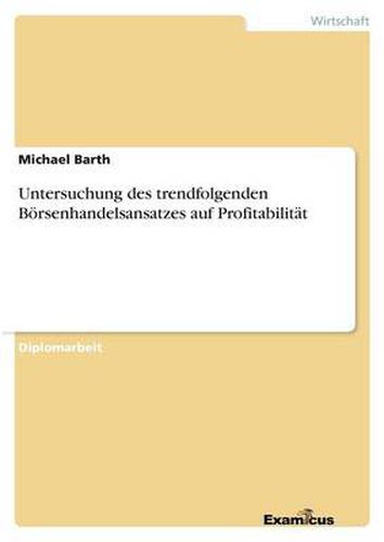 Cover image for Untersuchung des trendfolgenden Boersenhandelsansatzes auf Profitabilitat