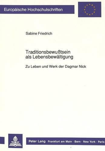 Cover image for Traditionsbewusstsein ALS Lebensbewaeltigung: Zu Leben Und Werk Der Dagmar Nick