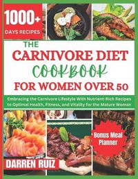 Cover image for The Carnivore Diet Cookbook for Women Over 50