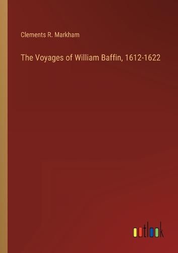 Cover image for The Voyages of William Baffin, 1612-1622