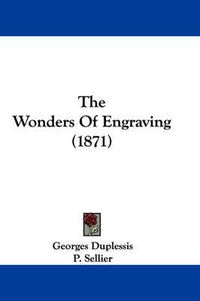 Cover image for The Wonders of Engraving (1871)