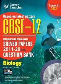 Cover image for CBSE Class XII 2022 - Term II: Chapter and Topic-wise Solved Papers 2011-2020 & Question Bank: Biology