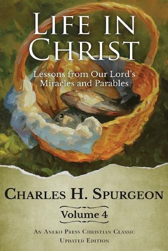 Cover image for Life in Christ Vol 4: Lessons from Our Lord's Miracles and Parables