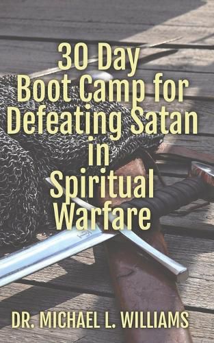 Cover image for 30 Day Boot Camp for Defeating Satan in Spiritual Warfare