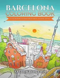 Cover image for Barcelona Coloring Book: Color Barcelona's Beautiful Attractions