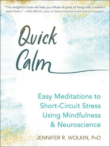 Cover image for Quick Calm: Easy Meditations to Short Circuit Stress Using Mindfulness and Neuroscience