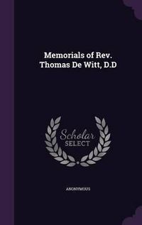 Cover image for Memorials of REV. Thomas de Witt, D.D