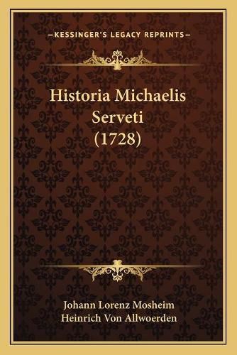 Cover image for Historia Michaelis Serveti (1728)
