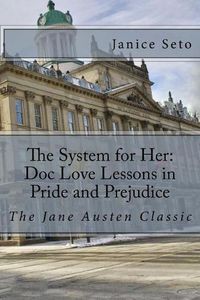 Cover image for The System for Her: Doc Love Lessons in Pride and Prejudice: The Jane Austen Classic and Betty Neels