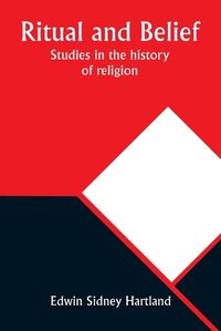Cover image for Ritual and belief; Studies in the history of religion