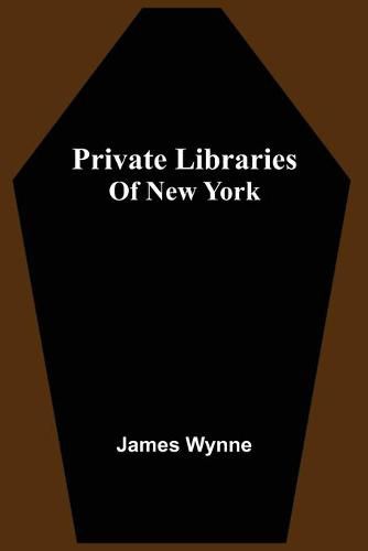 Cover image for Private Libraries Of New York