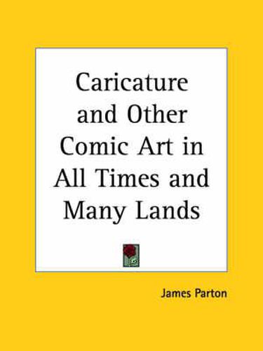 Cover image for Caricature and Other Comic Art in All Times and Many Lands (1878)