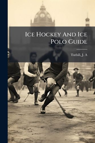 Cover image for Ice Hockey And Ice Polo Guide