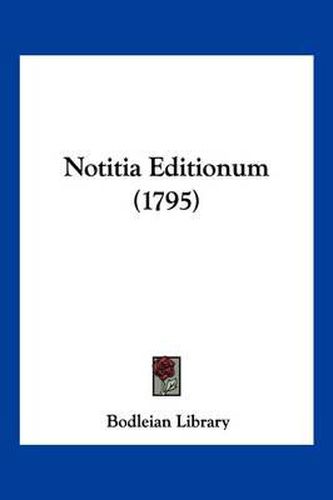 Notitia Editionum (1795)