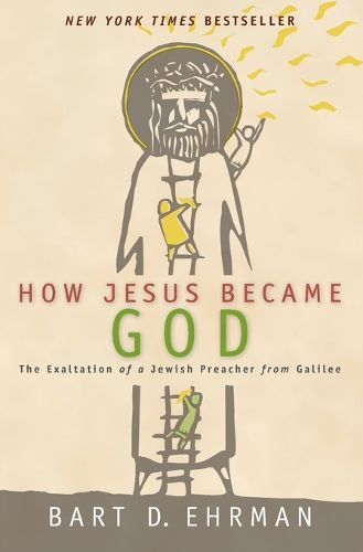 Cover image for How Jesus Became God: The Exaltation of a Jewish Preacher From Galilee