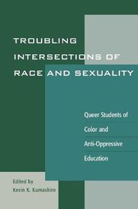Cover image for Troubling Intersections of Race and Sexuality: Queer Students of Color and Anti-Oppressive Education