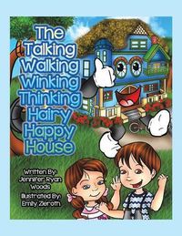 Cover image for The Talking Walking Winking Thinking Hairy Happy House