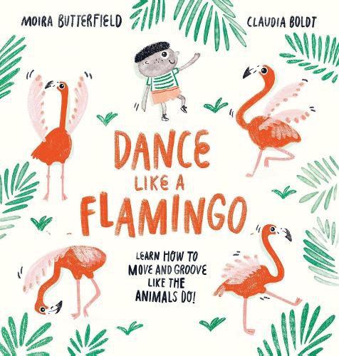 Cover image for Dance Like a Flamingo: Move and Groove like the Animals Do!