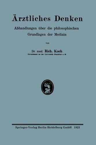 AErztliches Denken: Abhandlungen UEber Die Philosophischen Grundlagen Der Medizin