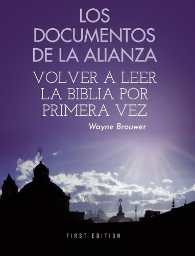 Cover image for Los Documentos de la Alianza: Volver a Leer la Biblia por Primera Vez