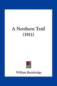 Cover image for A Northern Trail (1911)