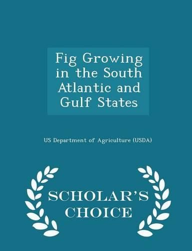 Cover image for Fig Growing in the South Atlantic and Gulf States - Scholar's Choice Edition