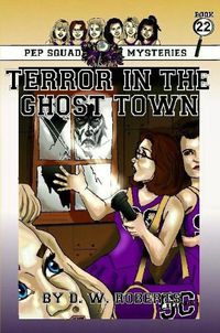 Cover image for Pep Squad Mysteries Book 22: Terror in the Ghost Town