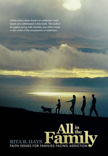 Cover image for All in the Family: Faith Issues for Families Dealing with Addiction