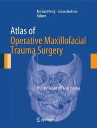 Cover image for Atlas of Operative Maxillofacial Trauma Surgery: Primary Repair of Facial Injuries