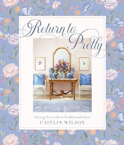 Cover image for Return to Pretty: Traditional Style, Made Modern