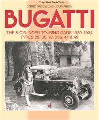 Cover image for Bugatti - The 8-Cylinder Touring Cars 1920-34: The 8-Cylinder Touring Cars 1920-1934 - Types 28, 30, 38, 38a, 44 & 49