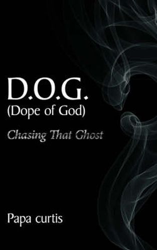 Cover image for D.O.G. (Dope of God) Chasing That Ghost