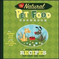 Cover image for The Natural Pet Food Cookbook: Healthful Recipes for Dogs and Cats