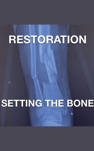 Restoration - Setting The Bone